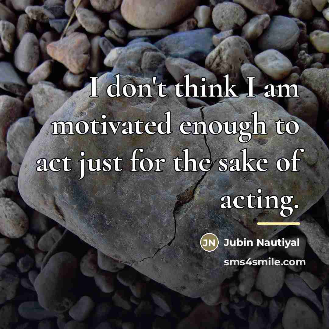 “I don't think I am motivated enough to act just…” quote by Jubin Nautiyal