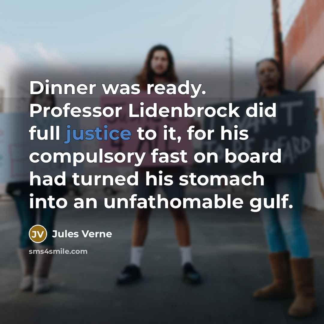 “Dinner was ready. Professor Lidenbrock did full justice to it,…” quote by Jules Verne