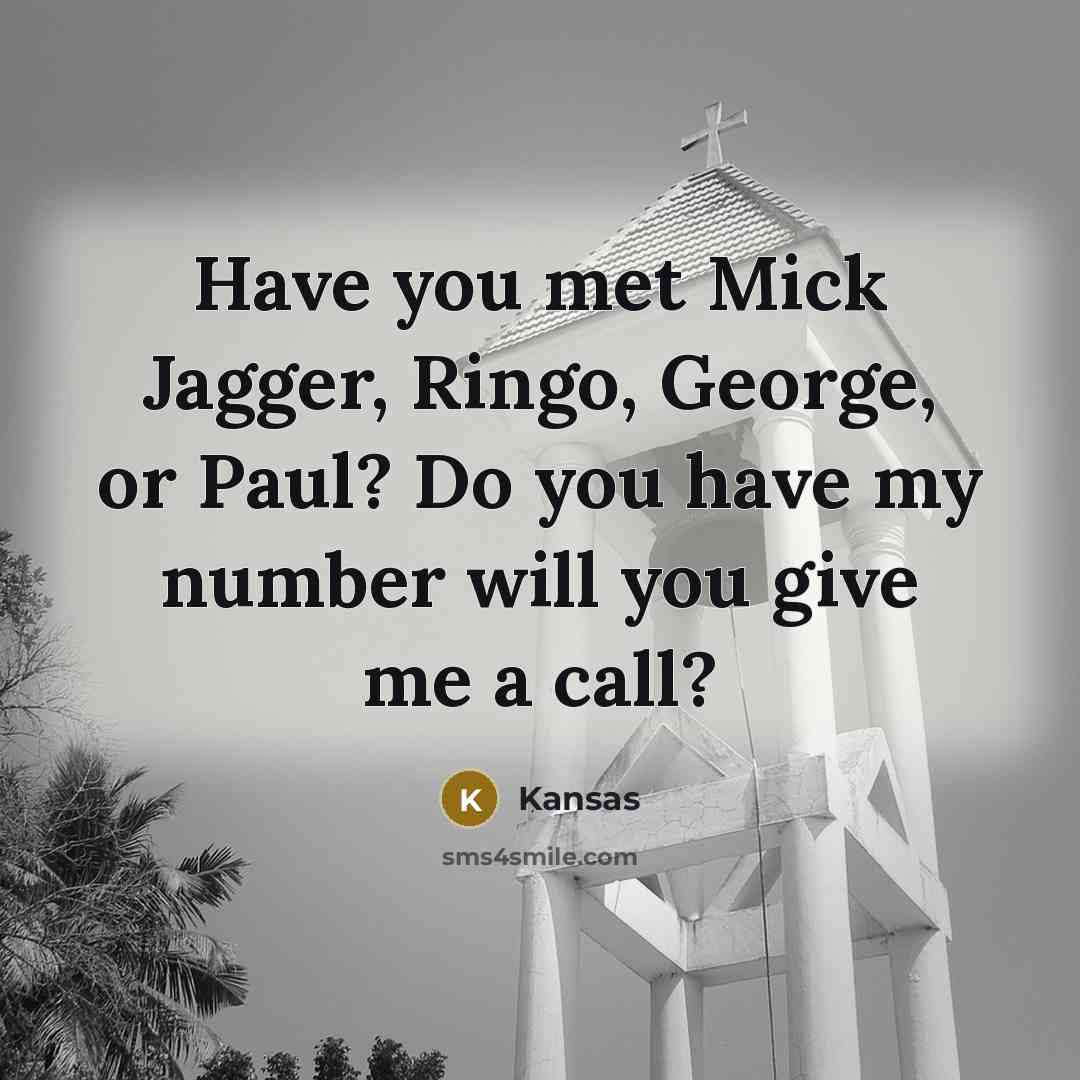 “Have you met Mick Jagger, Ringo, George, or Paul? Do…” quote by Kansas