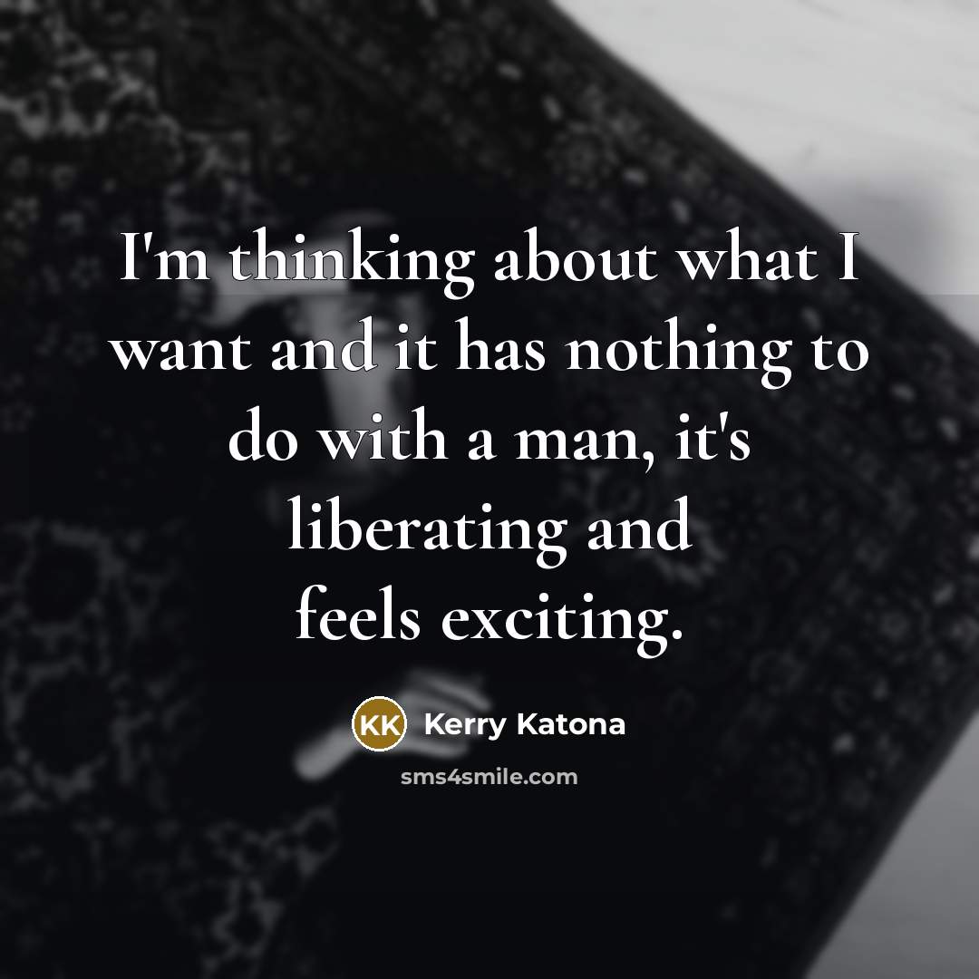 “I'm thinking about what I want and it has nothing…” quote by Kerry Katona