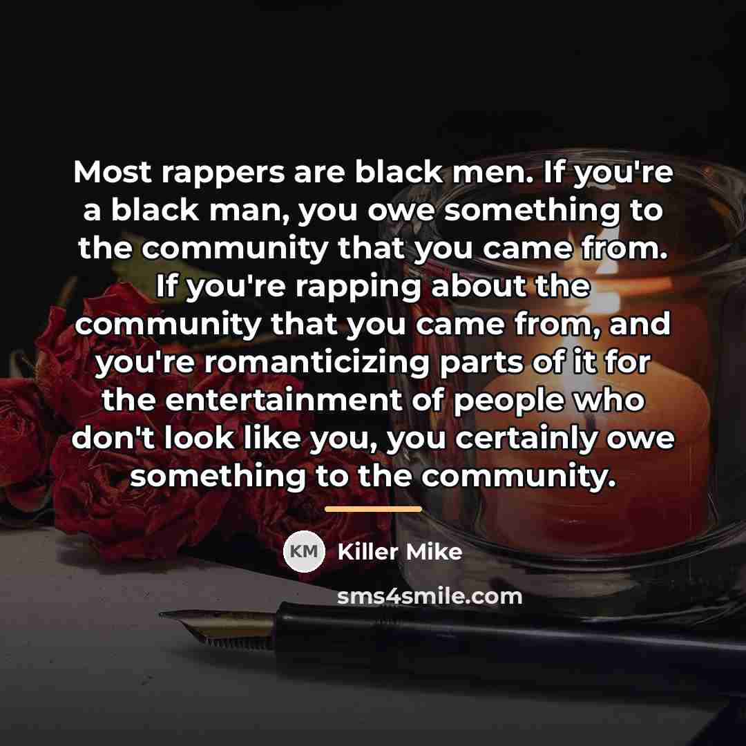 “Most rappers are black men. If you're a black man,…” quote by Killer Mike