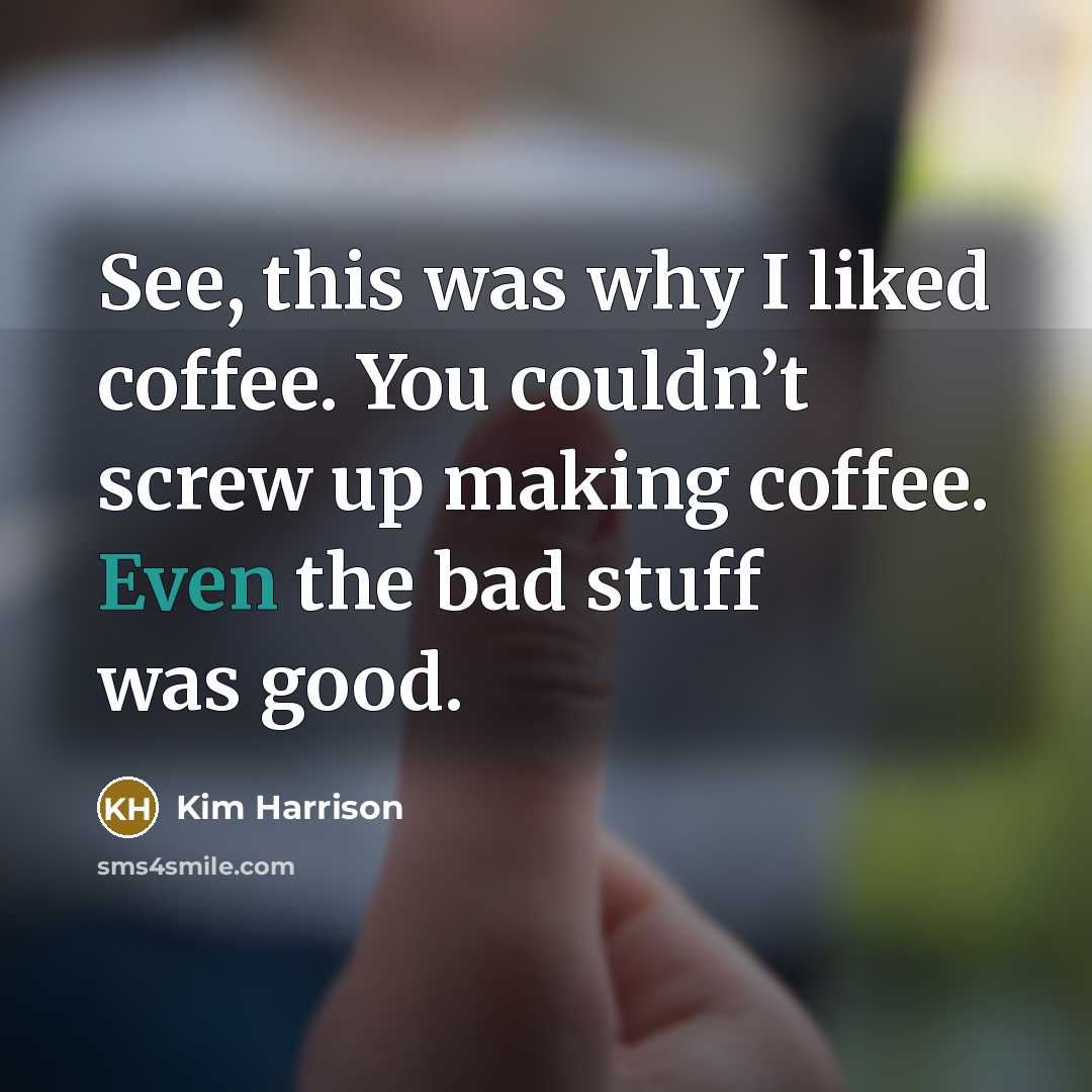“See, this was why I liked coffee. You couldn’t screw…” quote by Kim Harrison