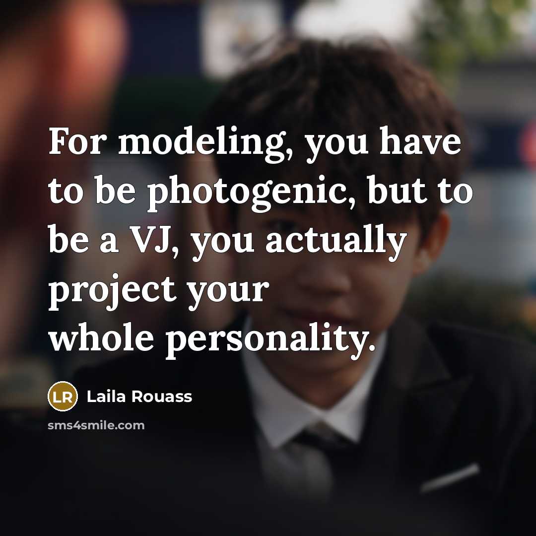 “For modeling, you have to be photogenic, but to be…” quote by Laila Rouass