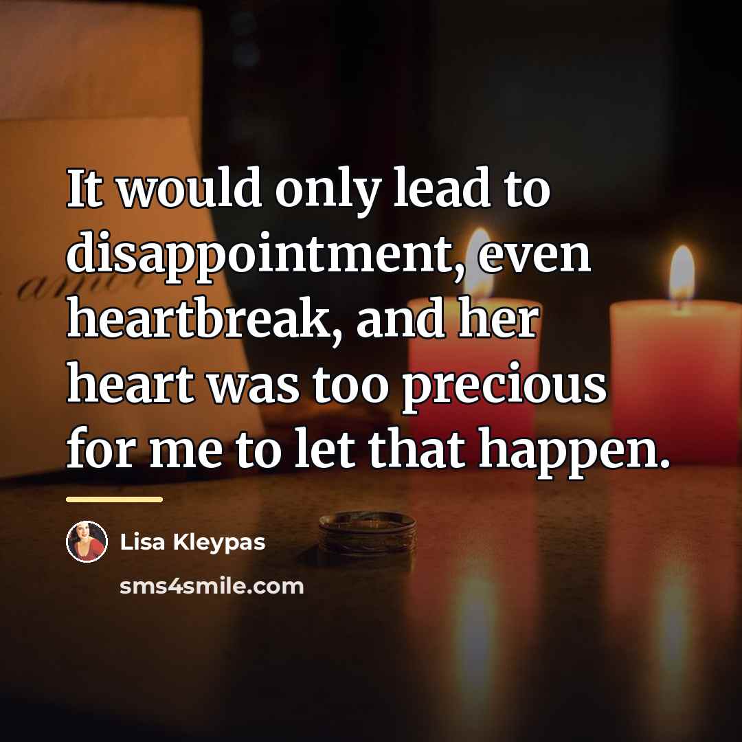“It would only lead to disappointment, even heartbreak, and her…” quote by Lisa Kleypas