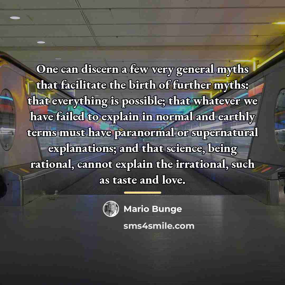 “One can discern a few very general myths that facilitate…” quote by Mario Bunge