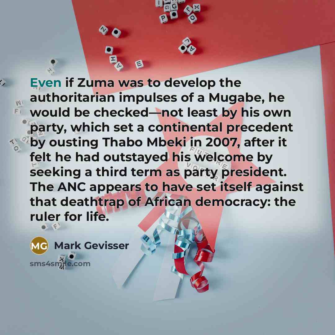 “Even if Zuma was to develop the authoritarian impulses of…” quote by Mark Gevisser