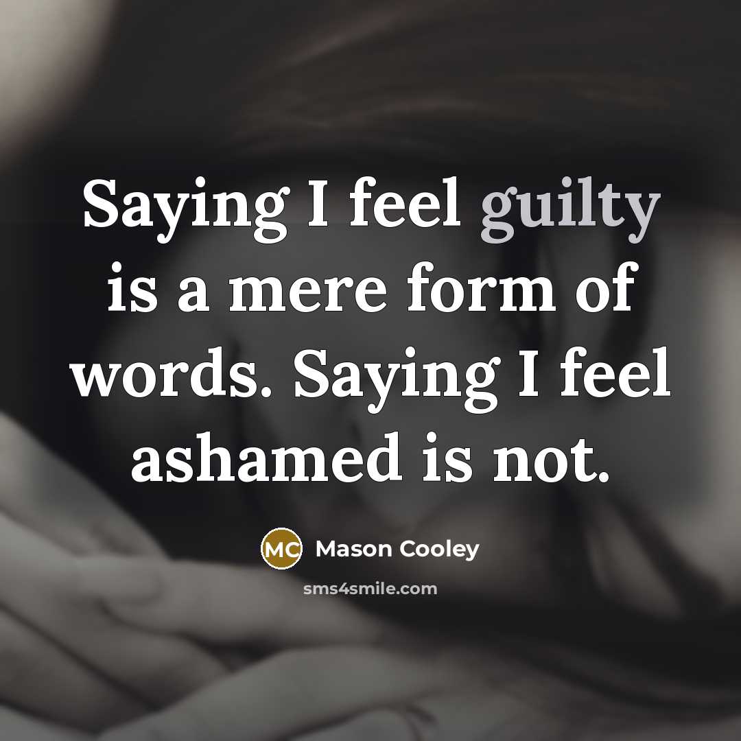 “Saying I feel guilty is a mere form of words.…” quote by Mason Cooley