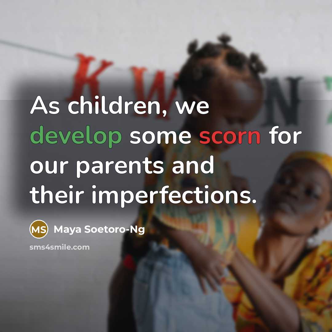 “As children, we develop some scorn for our parents and…” quote by Maya Soetoro-Ng