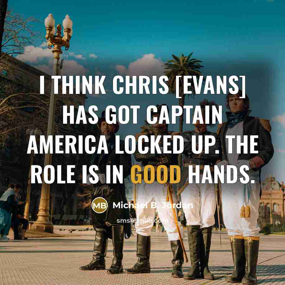 “I think Chris [Evans] has got Captain America locked up.…” quote by Michael B. Jordan