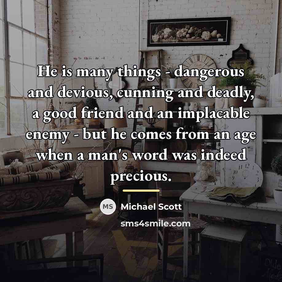 “He is many things - dangerous and devious, cunning and…” quote by Michael Scott