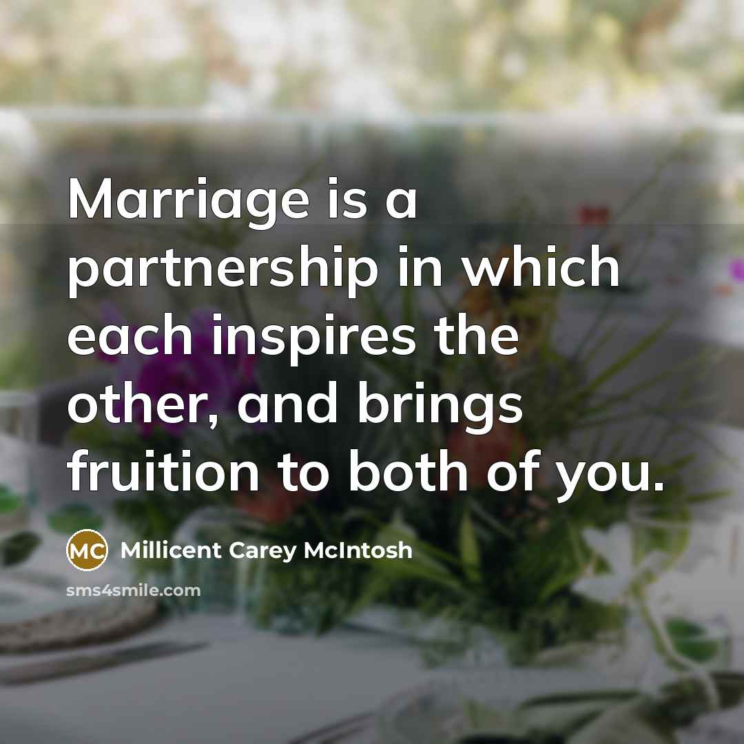 “Marriage is a partnership in which each inspires the other,…” quote by Millicent Carey McIntosh