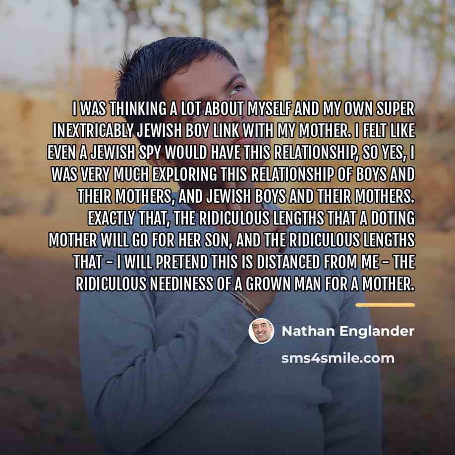 “I was thinking a lot about myself and my own…” quote by Nathan Englander