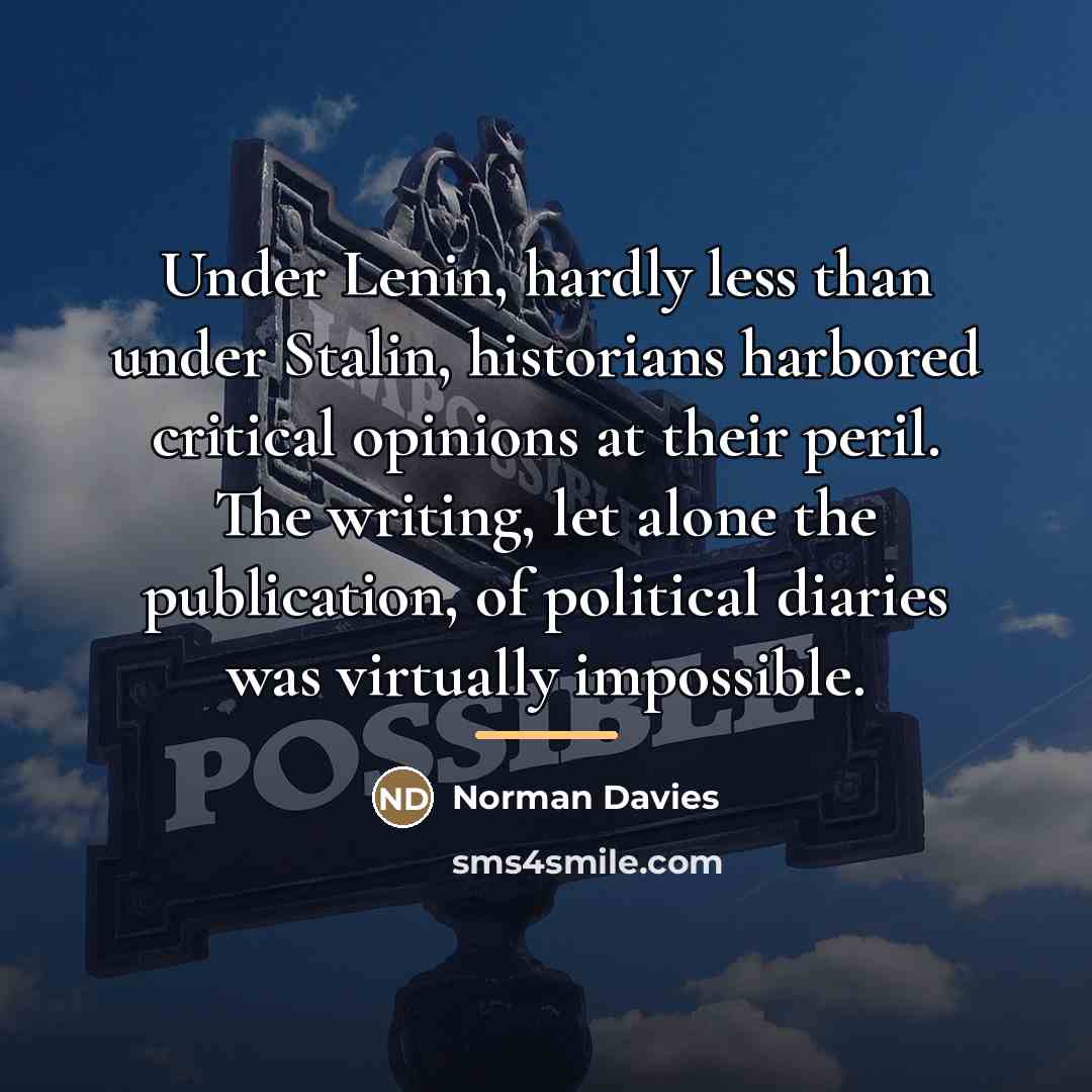 “Under Lenin, hardly less than under Stalin, historians harbored critical…” quote by Norman Davies