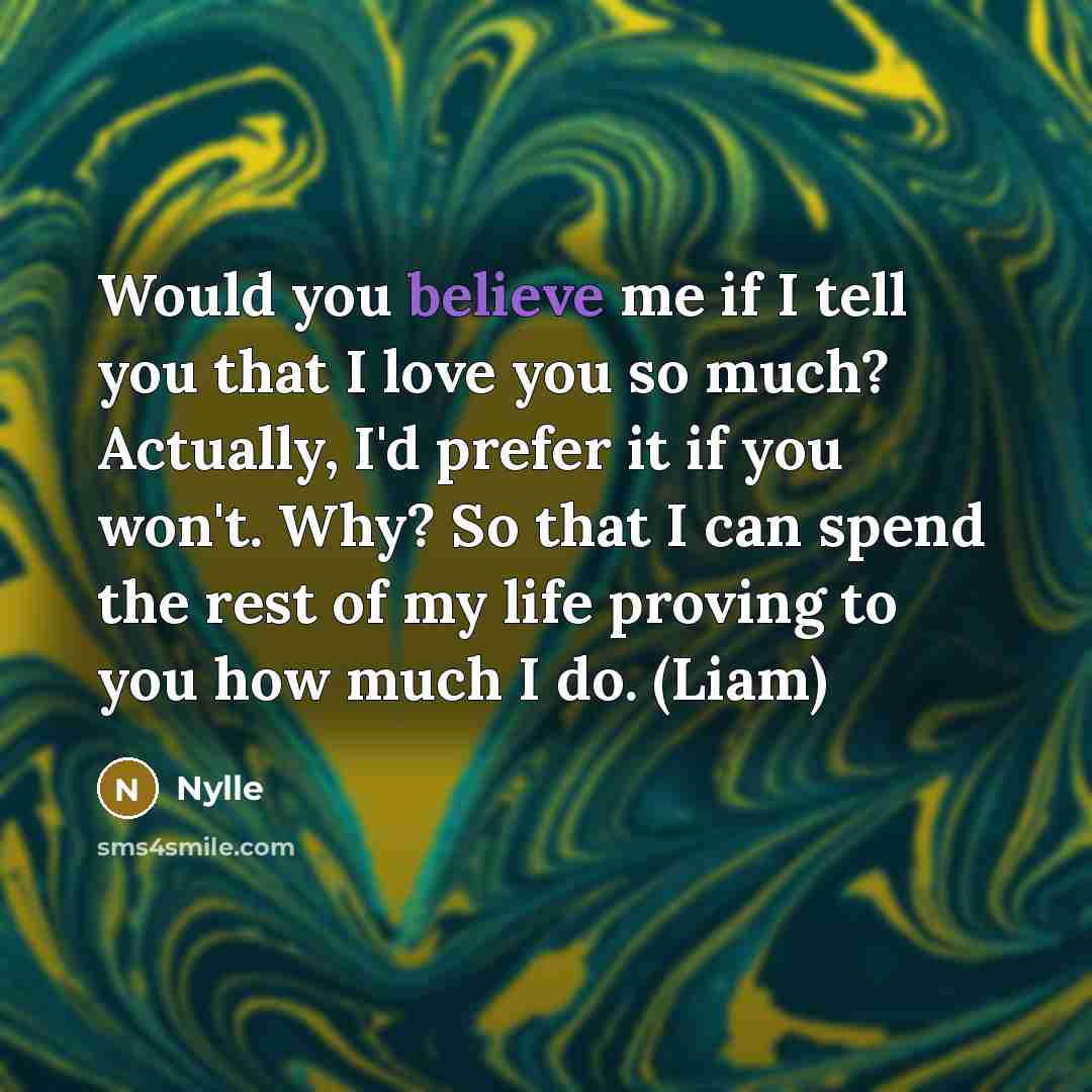 “Would you believe me if I tell you that I…” quote by Nylle