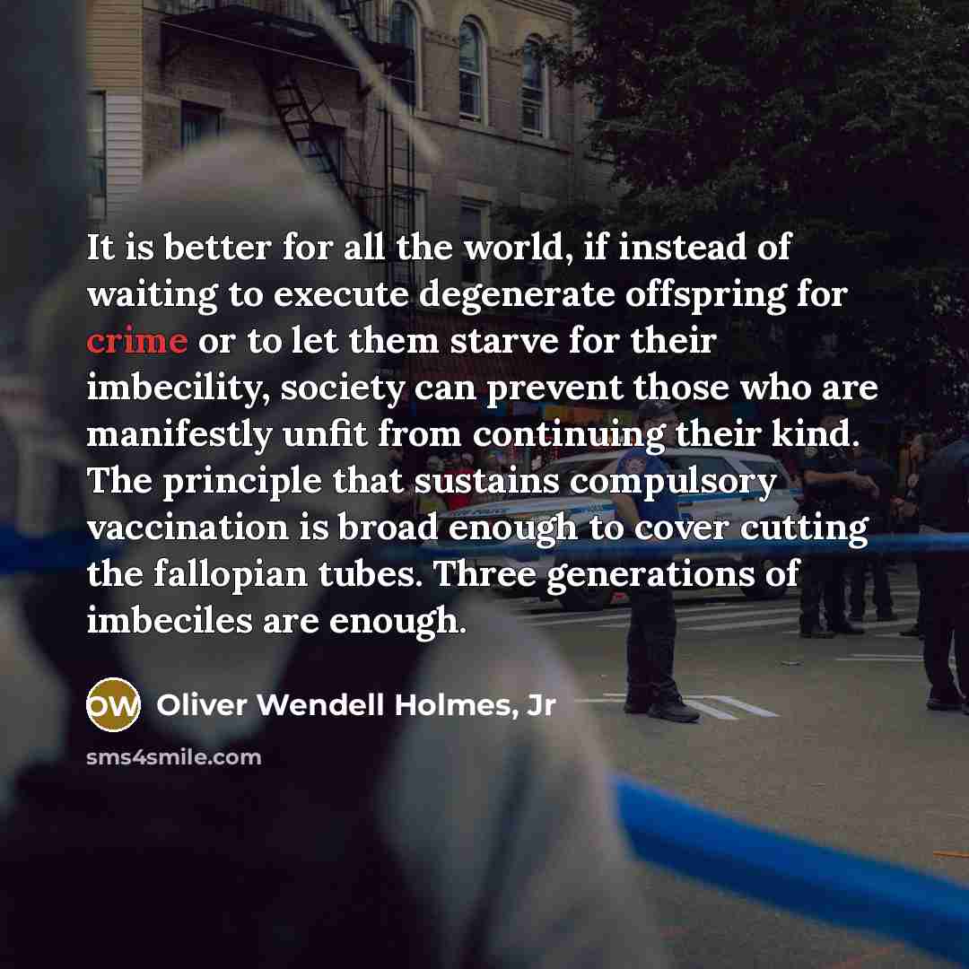 “It is better for all the world, if instead of…” quote by Oliver Wendell Holmes, Jr