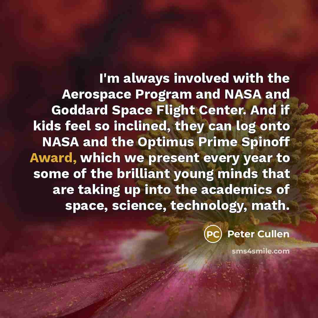 “I'm always involved with the Aerospace Program and NASA and…” quote by Peter Cullen