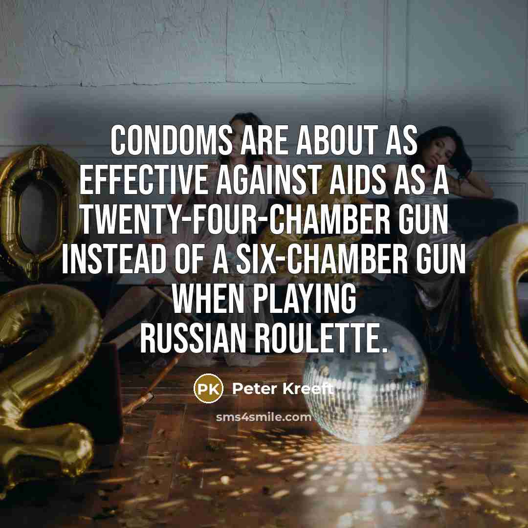 “condoms are about as effective against AIDS as a twenty-four-chamber…” quote by Peter Kreeft