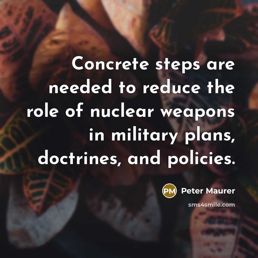 “Concrete steps are needed to reduce the role of nuclear…” quote by Peter Maurer