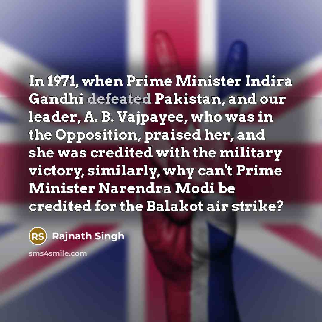 “In 1971, when Prime Minister Indira Gandhi defeated Pakistan, and…” quote by Rajnath Singh