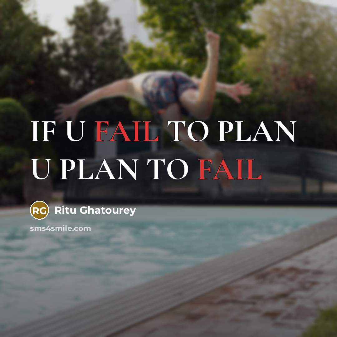 “IF U FAIL TO PLAN U PLAN TO FAIL” quote by Ritu Ghatourey