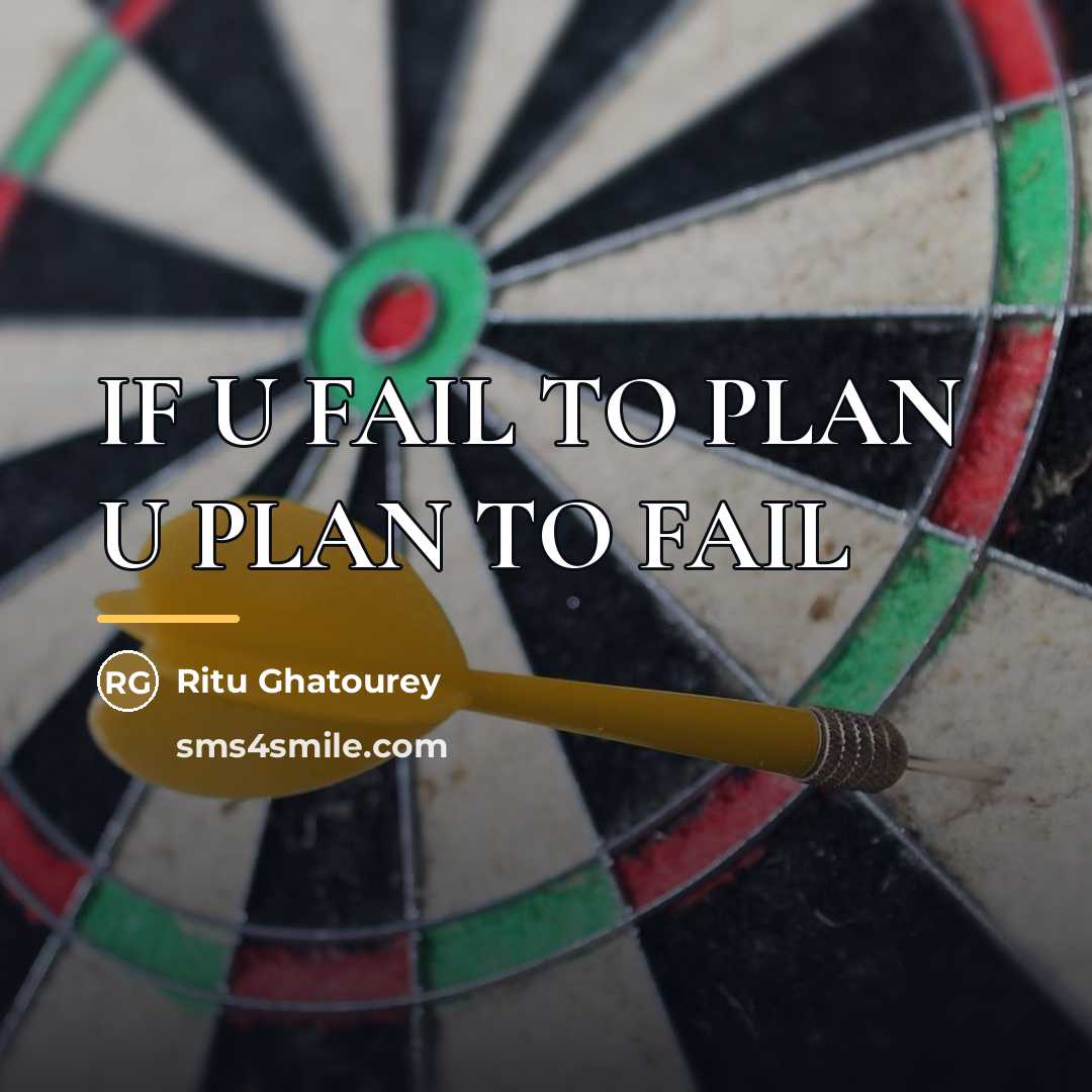 “IF U FAIL TO PLAN U PLAN TO FAIL…” quote by Ritu Ghatourey