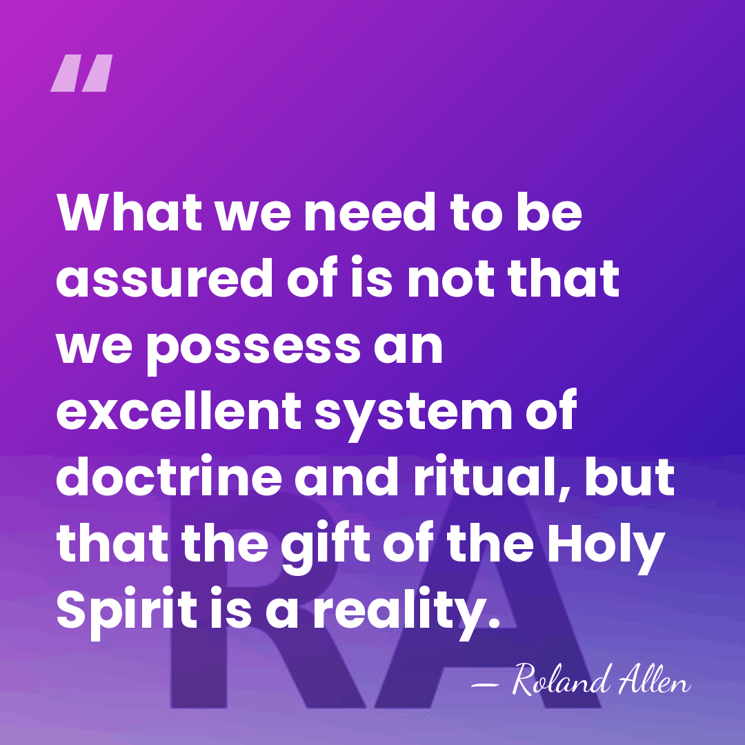 What we need to be assured of is not that we possess&hellip; - Roland Allen
