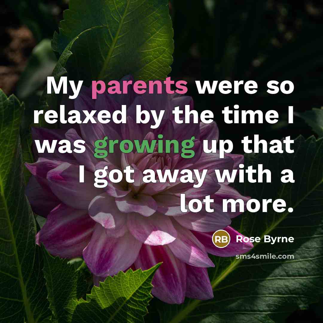 “My parents were so relaxed by the time I was…” quote by Rose Byrne