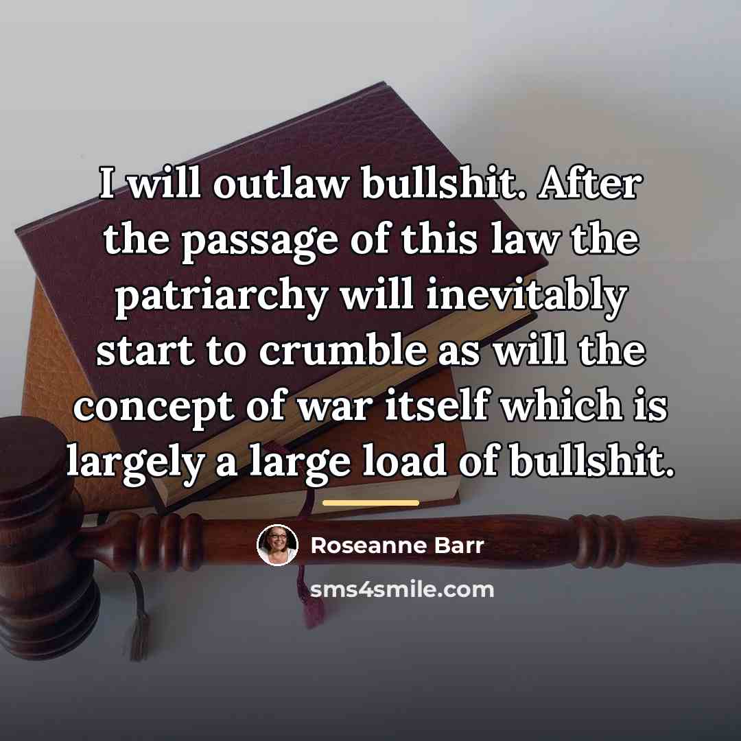 “I will outlaw bullshit. After the passage of this law…” quote by Roseanne Barr