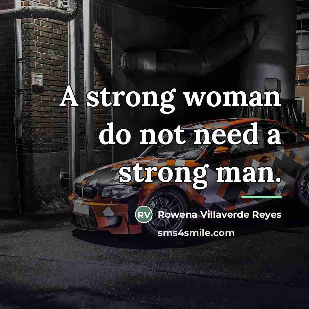 “A strong woman do not need a strong man.…” quote by Anonymous