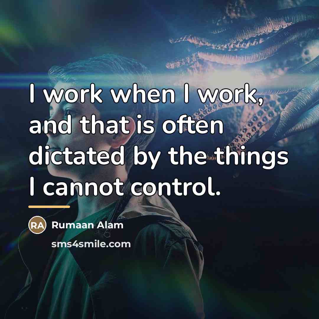“I work when I work, and that is often dictated…” quote by Rumaan Alam