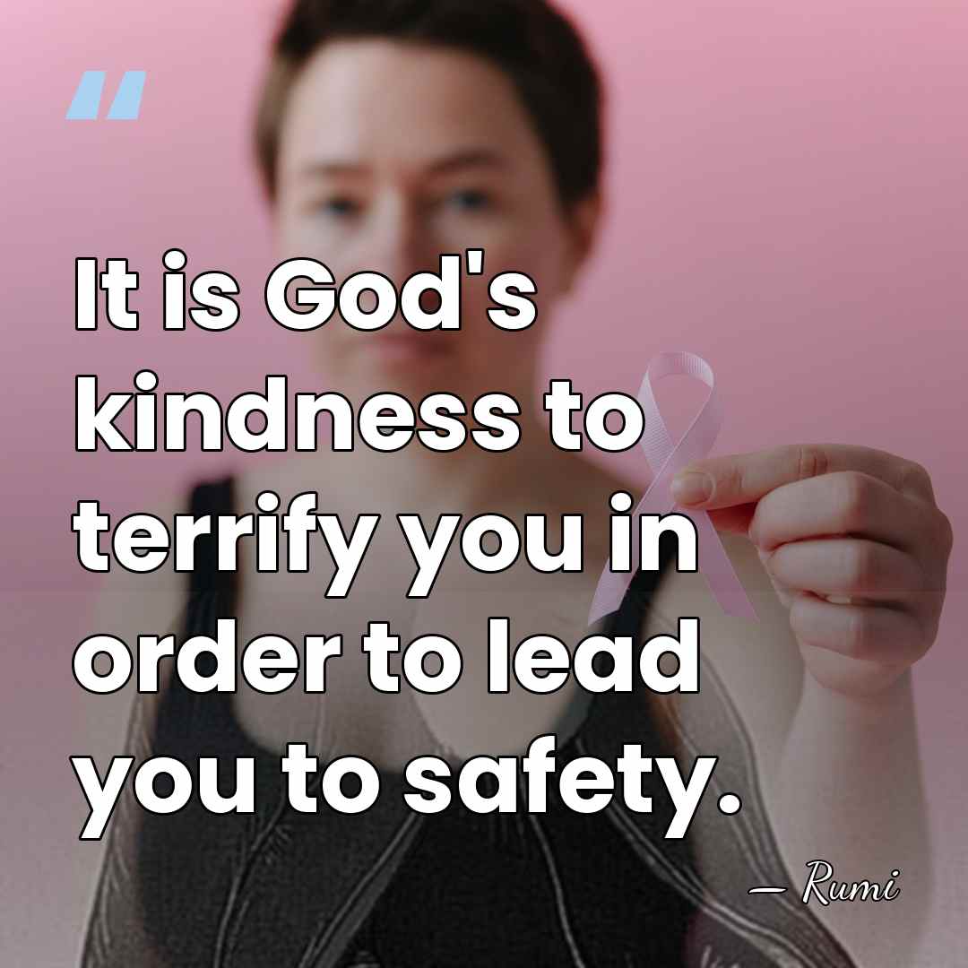 It is God's kindness to terrify you in order to lead you&hellip; - Rumi