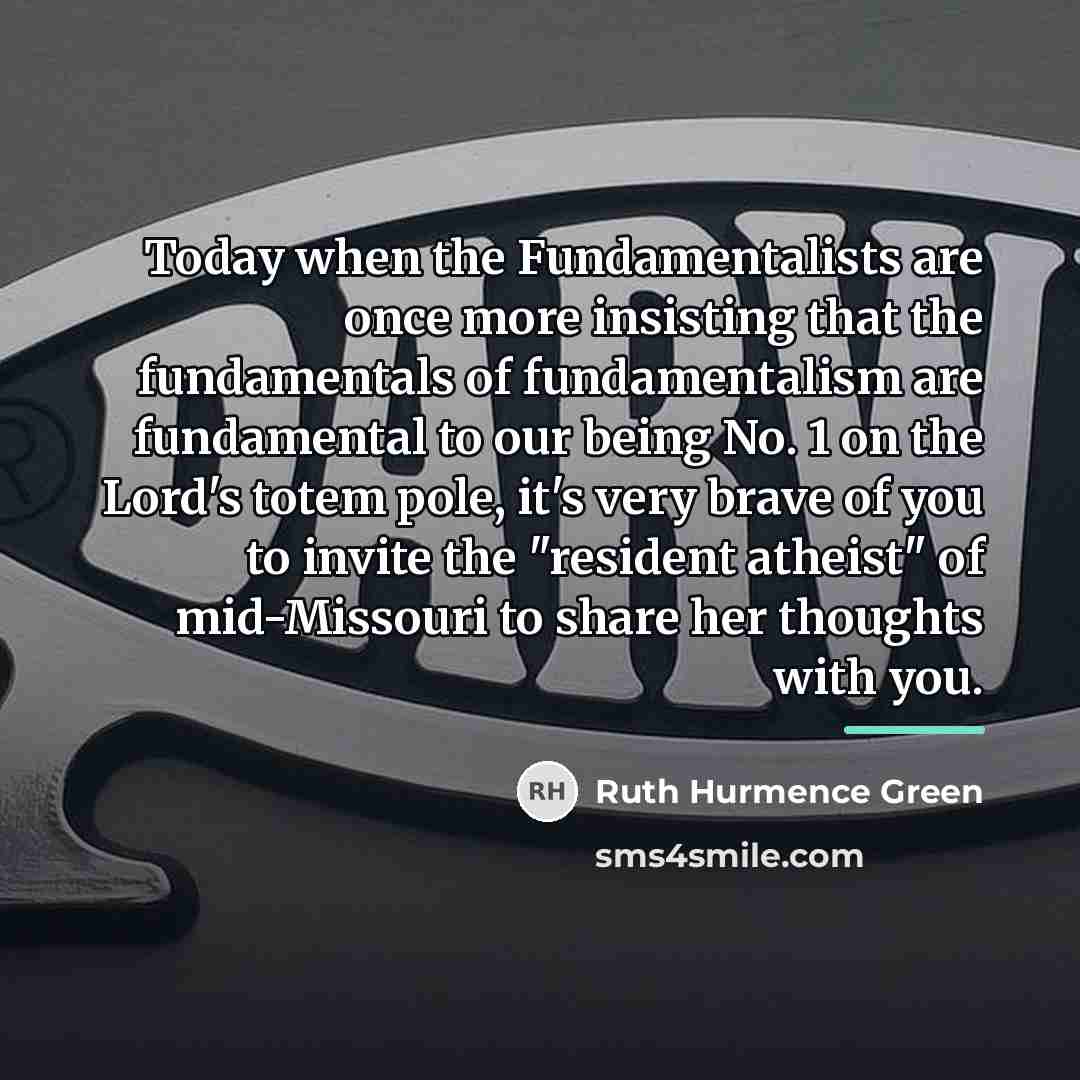 “Today when the Fundamentalists are once more insisting that the…” quote by Ruth Hurmence Green
