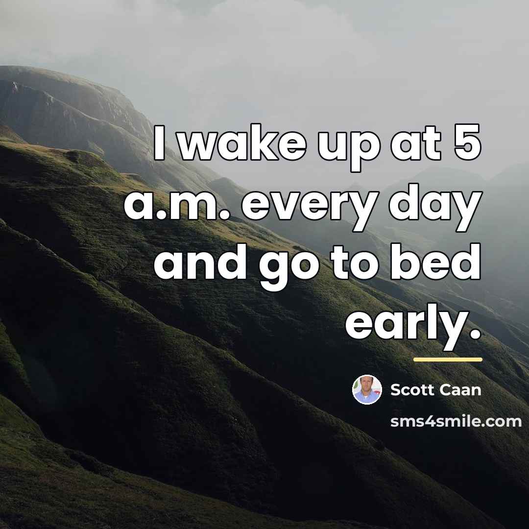 “I wake up at 5 a.m. every day and go…” quote by Scott Caan