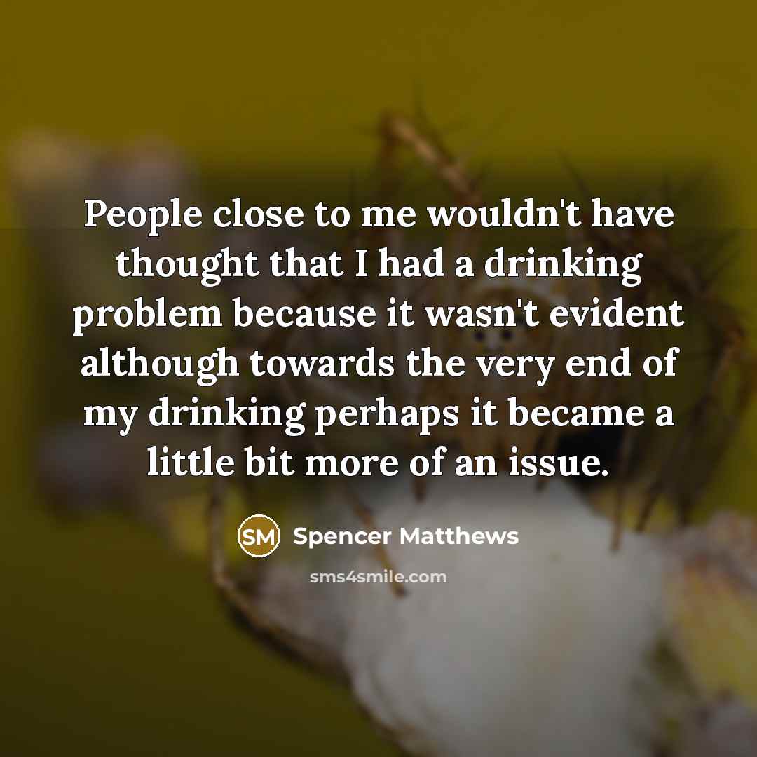 “People close to me wouldn't have thought that I had…” quote by Spencer Matthews