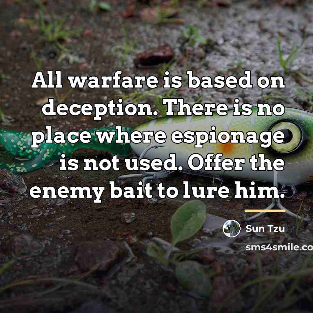 “All warfare is based on deception. There is no place…” quote by Sun Tzu