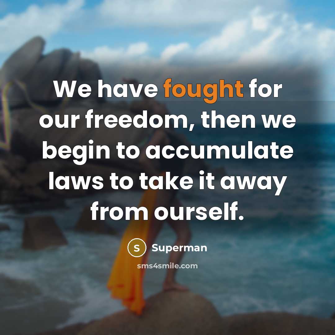 “We have fought for our freedom, then we begin to…” quote by Superman