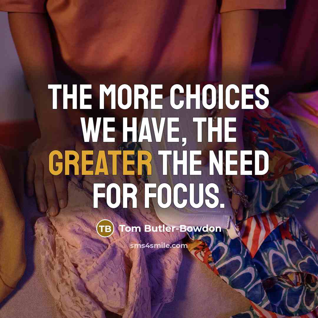 “The more choices we have, the greater the need for…” quote by Tom Butler-Bowdon