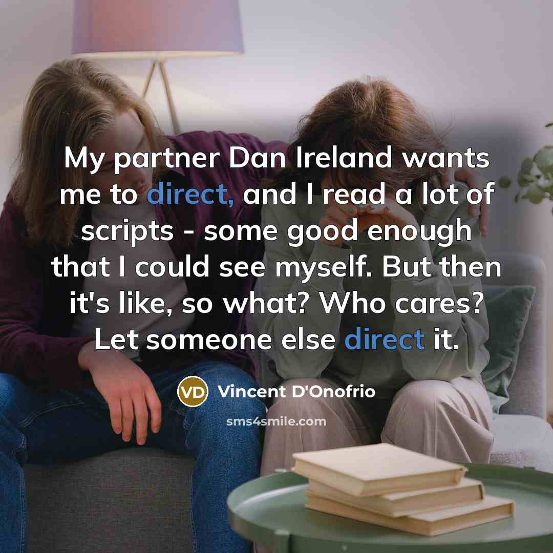 “My partner Dan Ireland wants me to direct, and I…” quote by Vincent D'Onofrio