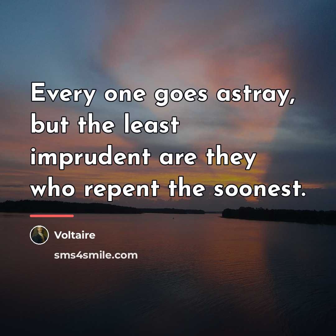 “Every one goes astray, but the least imprudent are they…” quote by Voltaire