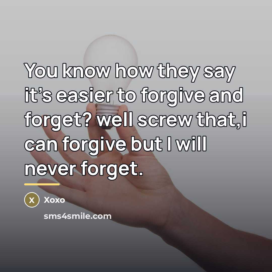 “You know how they say it's easier to forgive and…” quote by Xoxo