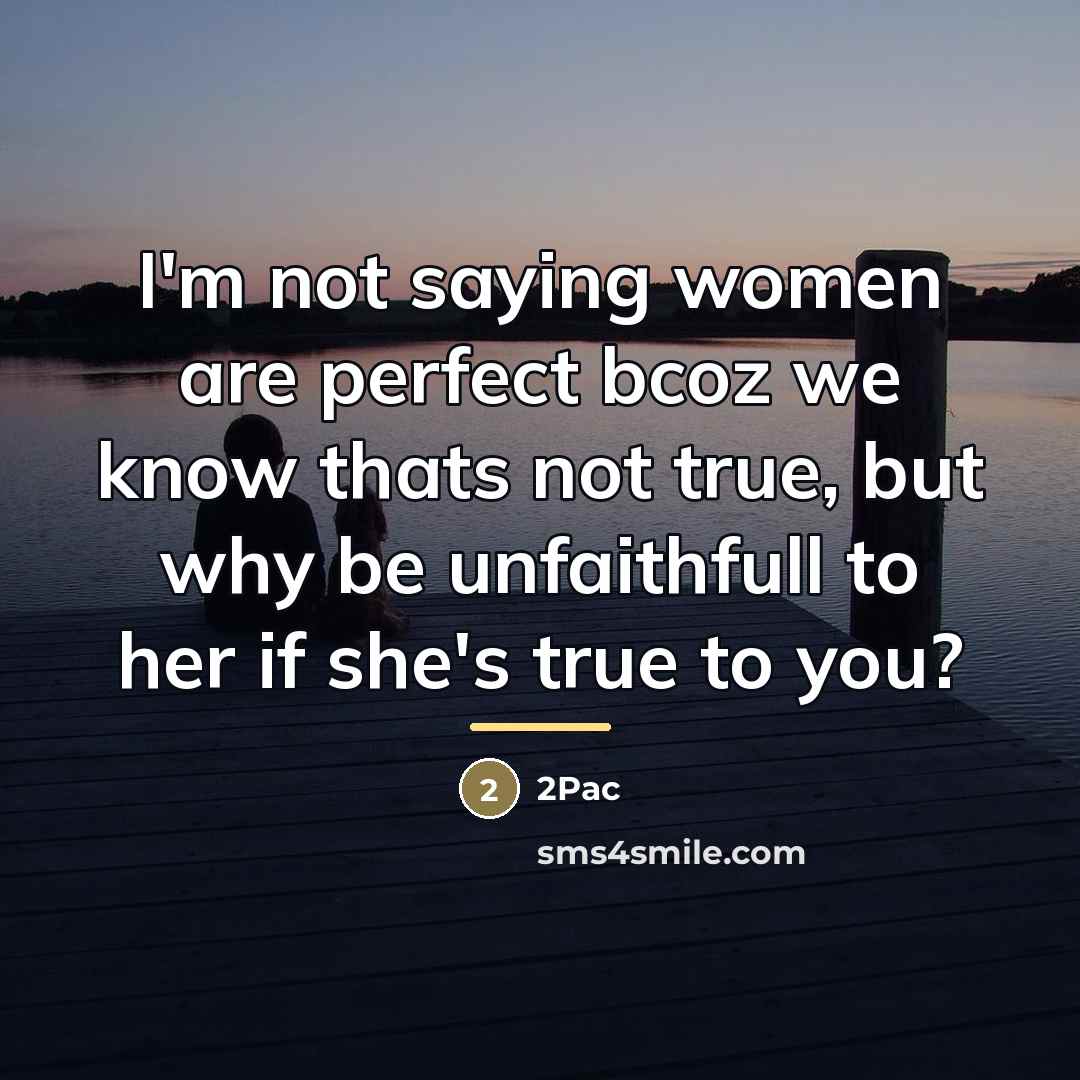 “I'm not saying women are perfect bcoz we know thats…” quote by 2pac