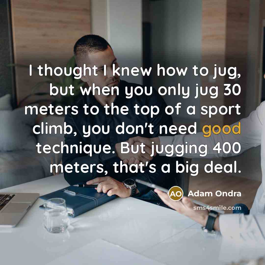 “I thought I knew how to jug, but when you…” quote by Adam Ondra