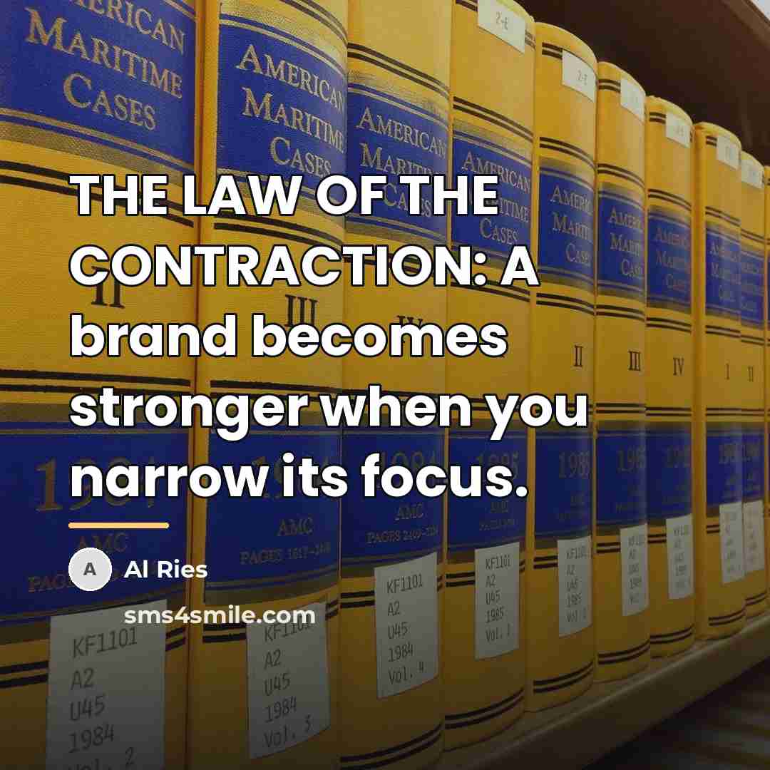 “THE LAW OF THE CONTRACTION: A brand becomes stronger when…” quote by Al Ries