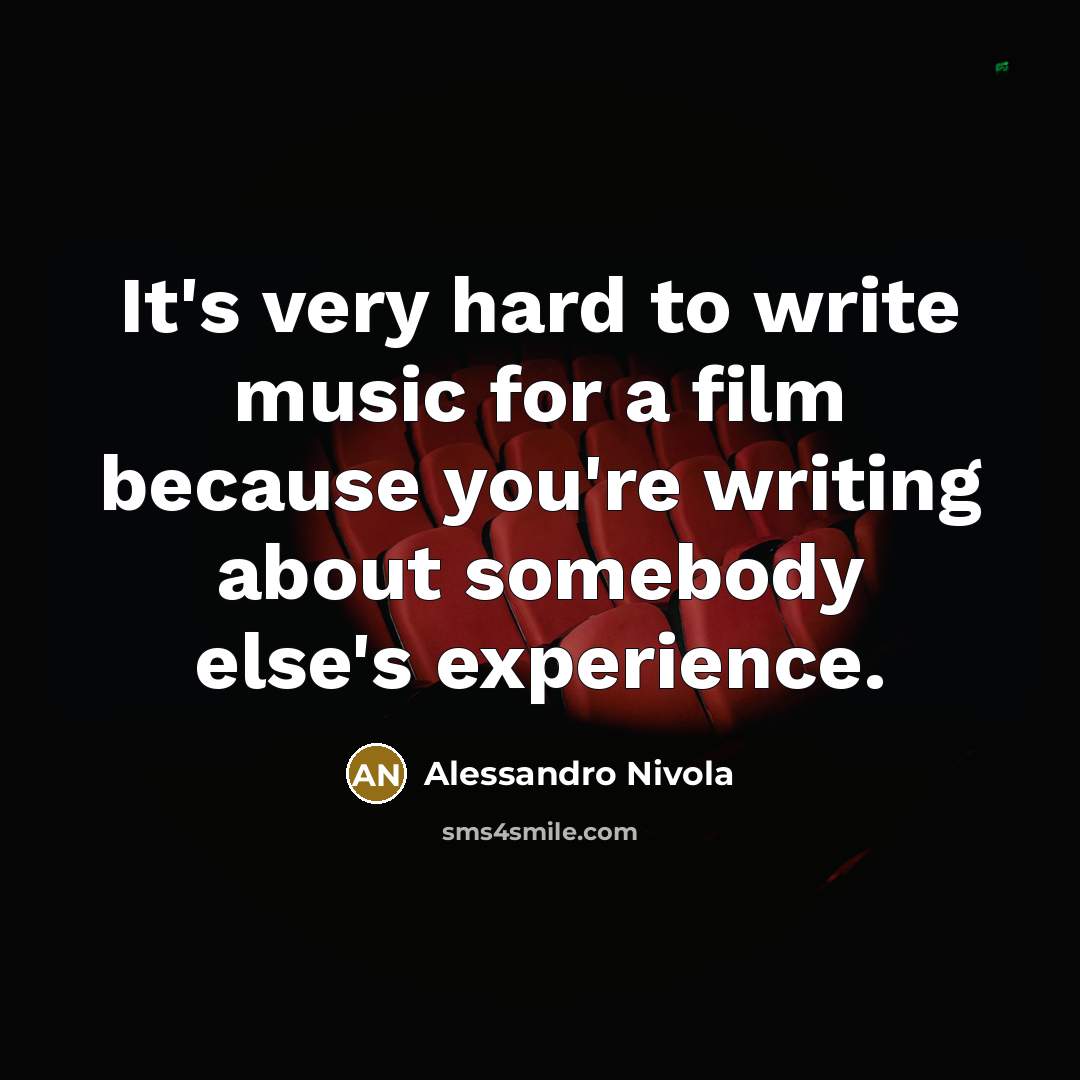 “It's very hard to write music for a film because…” quote by Alessandro Nivola