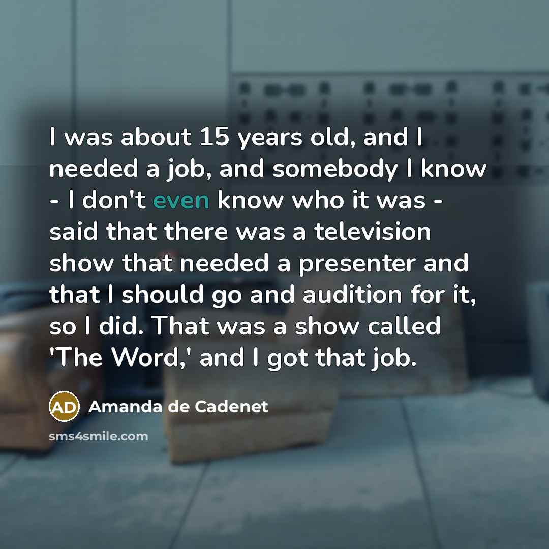 “I was about 15 years old, and I needed a…” quote by Amanda de Cadenet