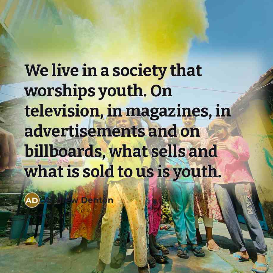 “We live in a society that worships youth. On television,…” quote by Andrew Denton