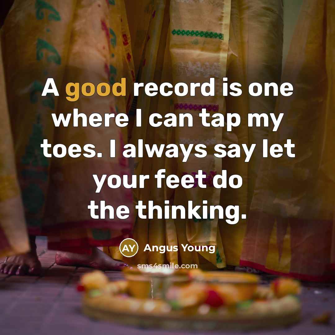 “A good record is one where I can tap my…” quote by Angus Young