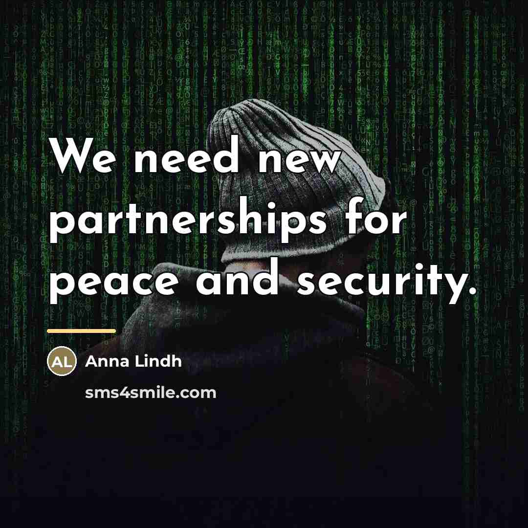 “We need new partnerships for peace and security.…” quote by Anna Lindh