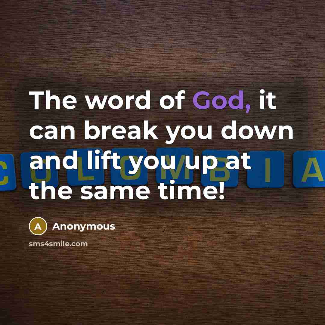 “The word of God, it can break you down and…” quote by Anonymous