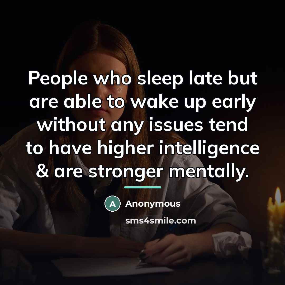 “People who sleep late but are able to wake up…” quote by Anonymous